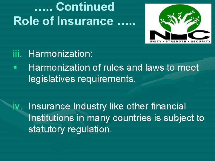 …. . Continued Role of Insurance …. . iii. Harmonization: § Harmonization of rules