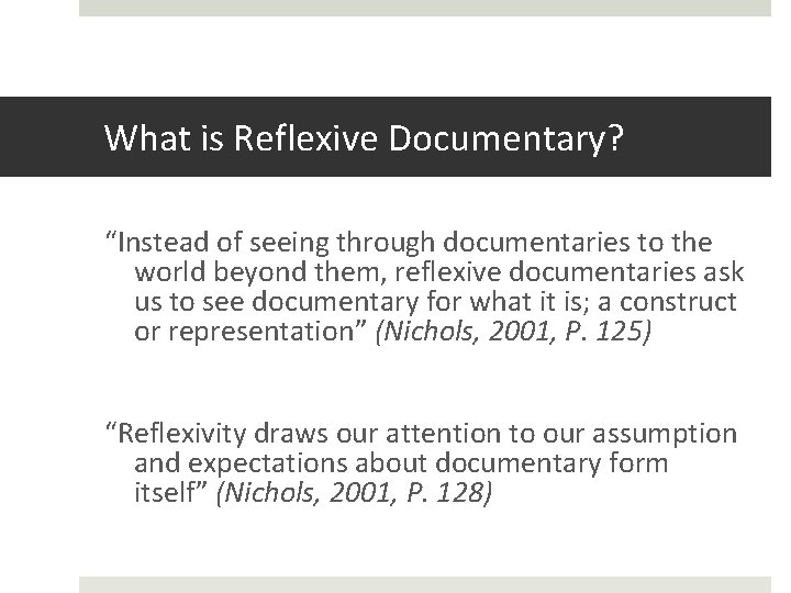 What is Reflexive Documentary? “Instead of seeing through documentaries to the world beyond them,