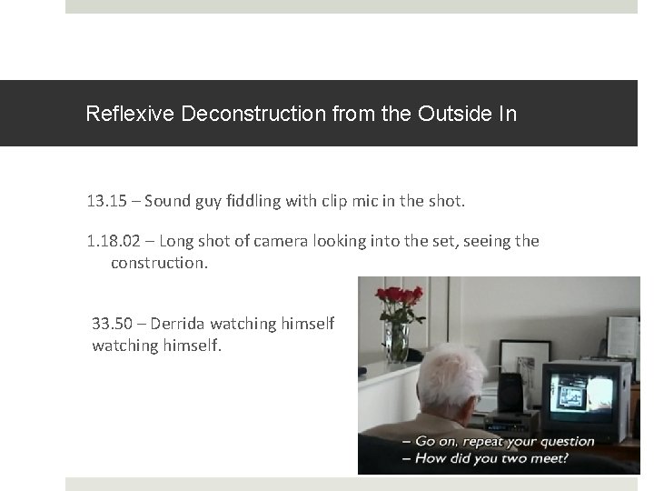 Reflexive Deconstruction from the Outside In 13. 15 – Sound guy fiddling with clip