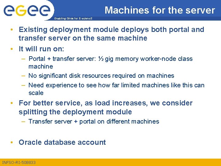 Machines for the server Enabling Grids for E-scienc. E • Existing deployment module deploys