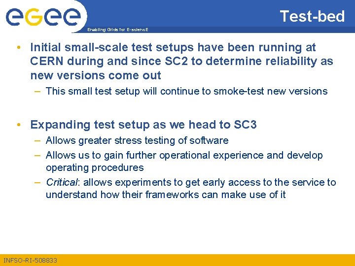 Test-bed Enabling Grids for E-scienc. E • Initial small-scale test setups have been running