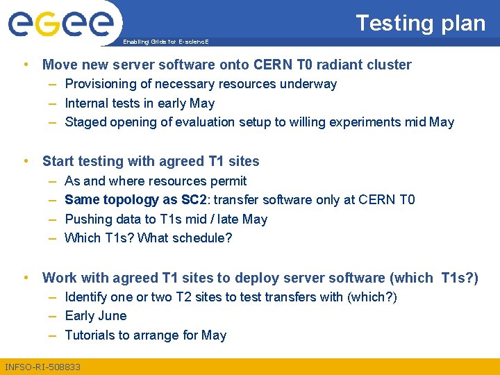 Testing plan Enabling Grids for E-scienc. E • Move new server software onto CERN