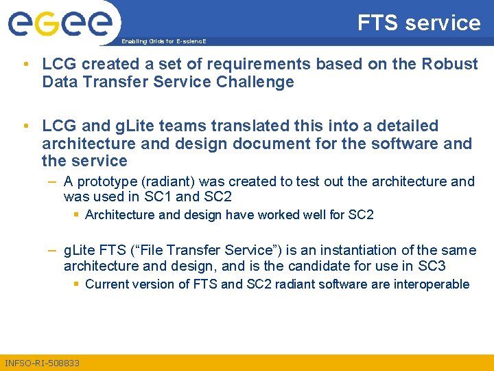 FTS service Enabling Grids for E-scienc. E • LCG created a set of requirements