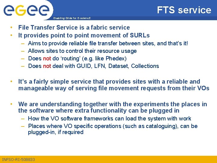 FTS service Enabling Grids for E-scienc. E • File Transfer Service is a fabric