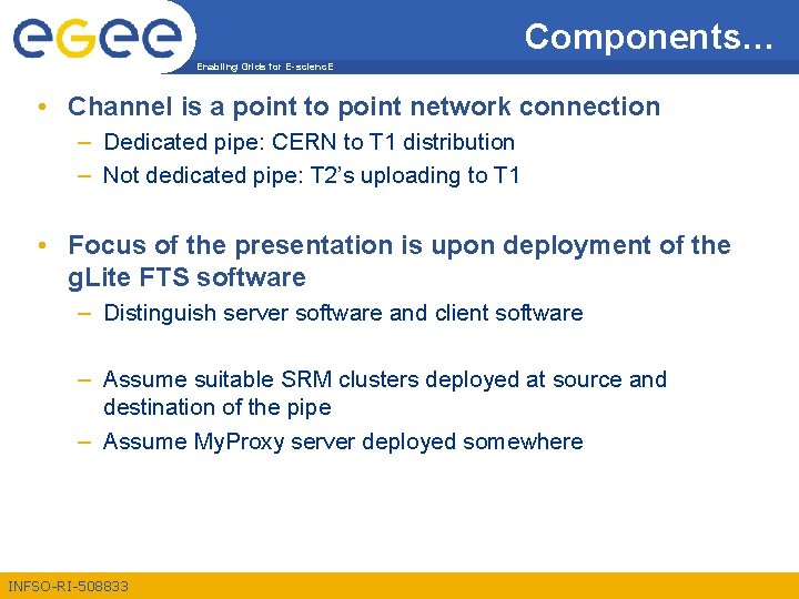 Components… Enabling Grids for E-scienc. E • Channel is a point to point network