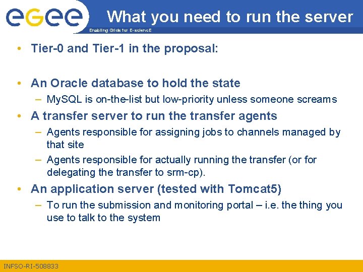 What you need to run the server Enabling Grids for E-scienc. E • Tier-0