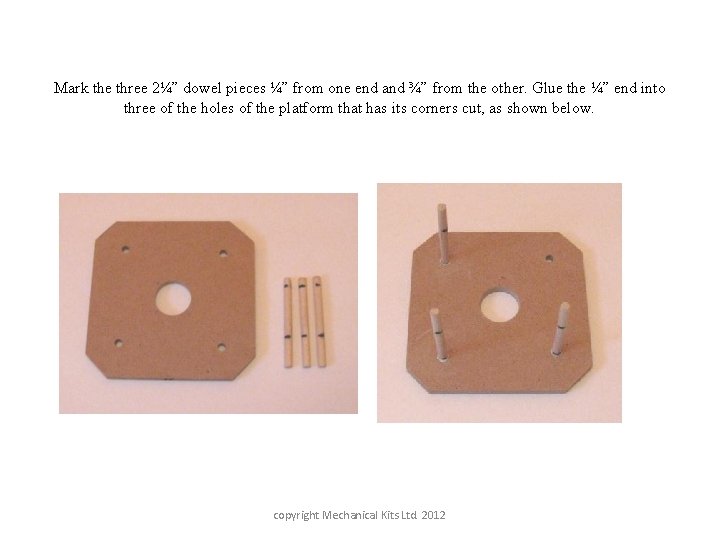 Mark the three 2¼” dowel pieces ¼” from one end and ¾” from the