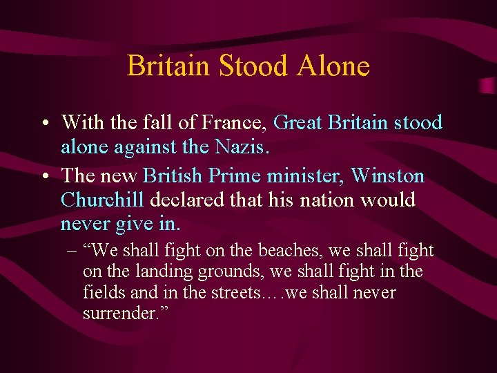 Britain Stood Alone • With the fall of France, Great Britain stood alone against Britain Stood Alone • With the fall of France, Great Britain stood alone against