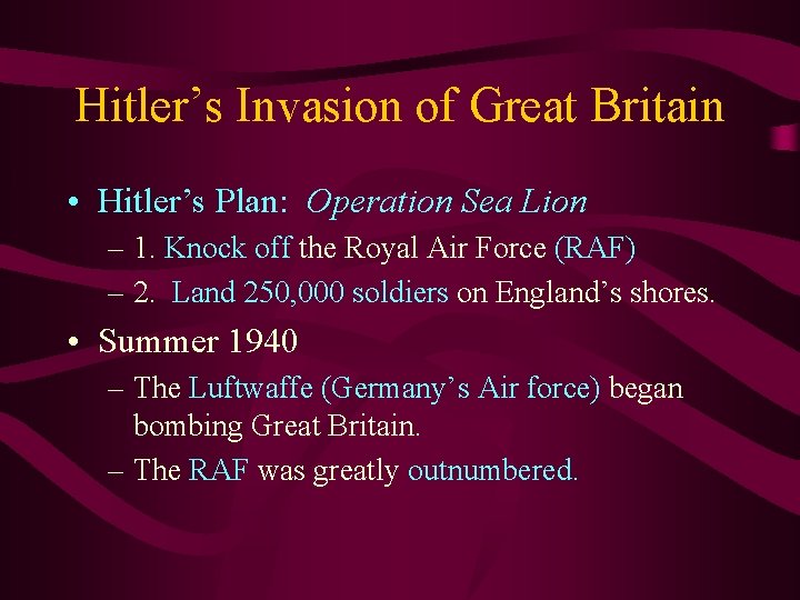 Hitler’s Invasion of Great Britain • Hitler’s Plan: Operation Sea Lion – 1. Knock Hitler’s Invasion of Great Britain • Hitler’s Plan: Operation Sea Lion – 1. Knock