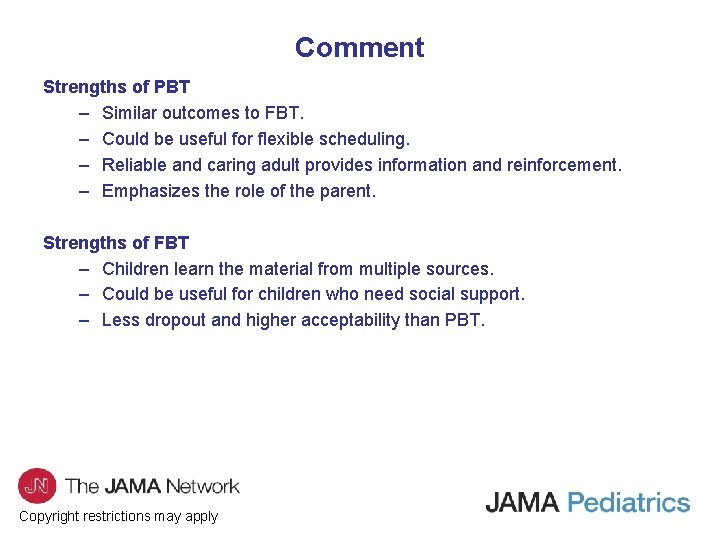 Comment Strengths of PBT – Similar outcomes to FBT. – Could be useful for