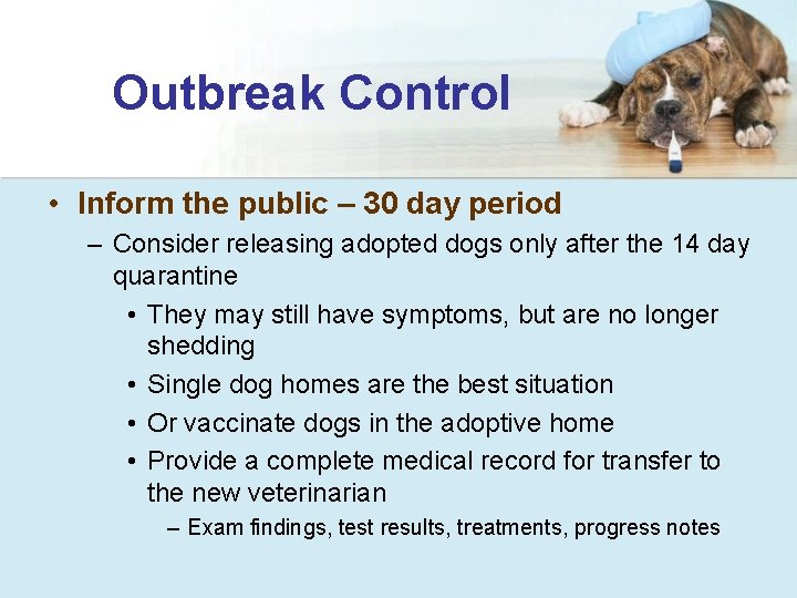 Outbreak Control • Inform the public – 30 day period – Consider releasing adopted