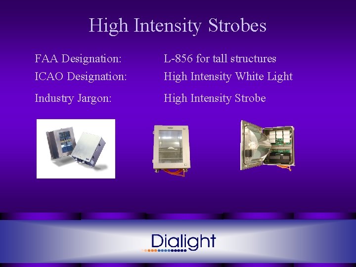 High Intensity Strobes FAA Designation: L-856 for tall structures ICAO Designation: High Intensity White