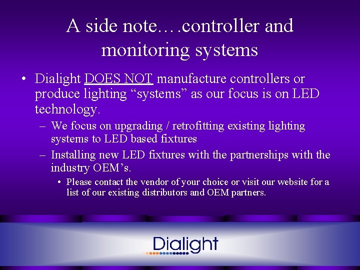 A side note…. controller and monitoring systems • Dialight DOES NOT manufacture controllers or