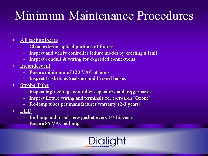 Minimum Maintenance Procedures • All technologies – Clean exterior optical portions of fixture –