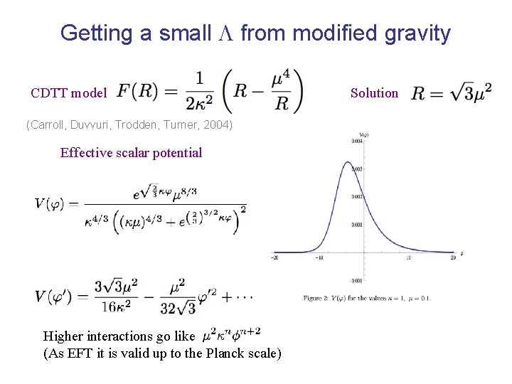 Getting a small from modified gravity CDTT model (Carroll, Duvvuri, Trodden, Turner, 2004) Effective