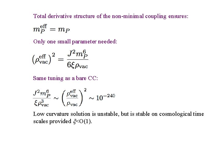 Total derivative structure of the non-minimal coupling ensures: Only one small parameter needed: Same