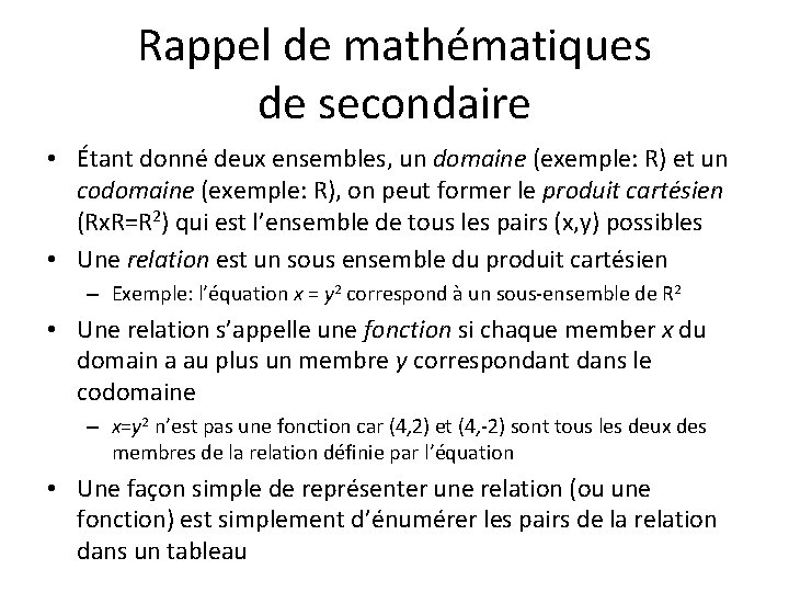 Rappel de mathématiques de secondaire • Étant donné deux ensembles, un domaine (exemple: R)