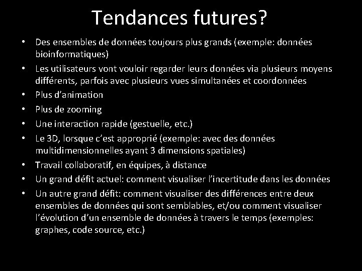 Tendances futures? • Des ensembles de données toujours plus grands (exemple: données bioinformatiques) •