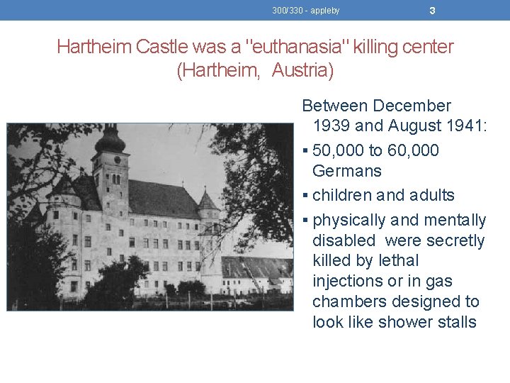 300/330 - appleby 3 Hartheim Castle was a "euthanasia" killing center (Hartheim, Austria) Between