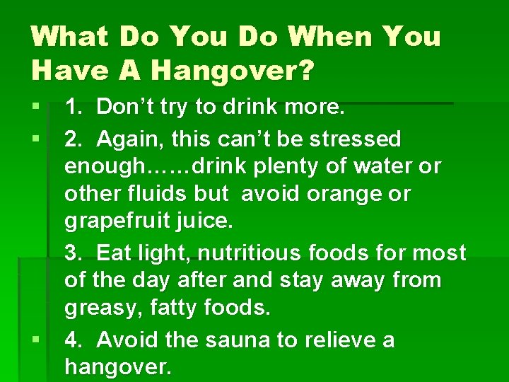 What Do You Do When You Have A Hangover? § 1. Don’t try to