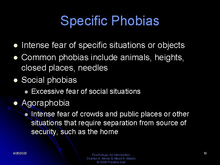 Specific Phobias l l l Intense fear of specific situations or objects Common phobias