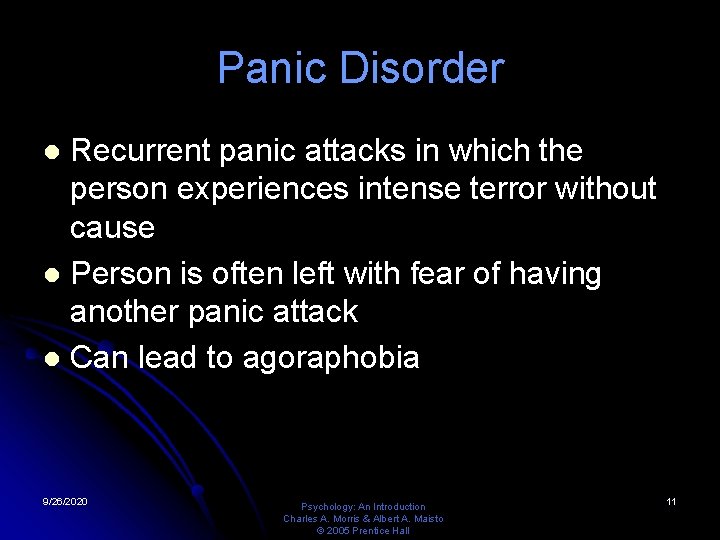 Panic Disorder Recurrent panic attacks in which the person experiences intense terror without cause