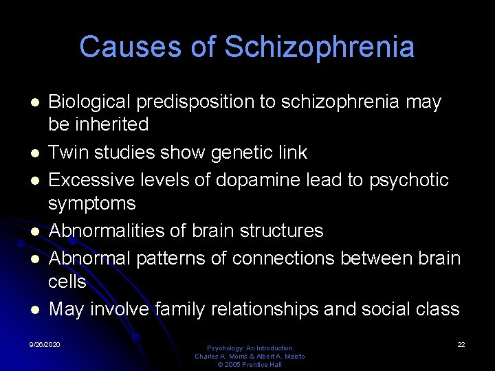 Causes of Schizophrenia l l l Biological predisposition to schizophrenia may be inherited Twin