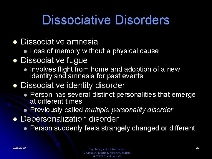 Dissociative Disorders l Dissociative amnesia l l Dissociative fugue l l Involves flight from