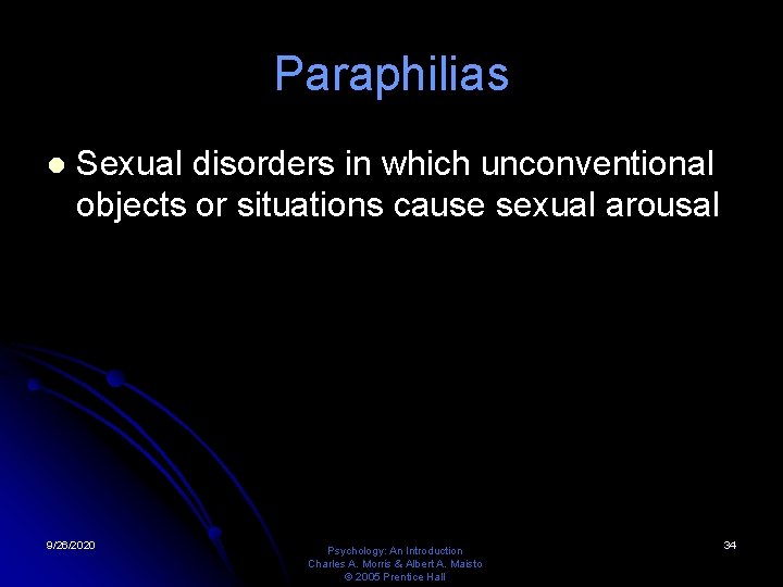 Paraphilias l Sexual disorders in which unconventional objects or situations cause sexual arousal 9/26/2020