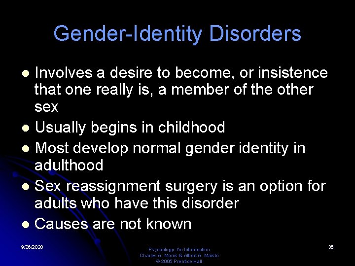 Gender-Identity Disorders Involves a desire to become, or insistence that one really is, a