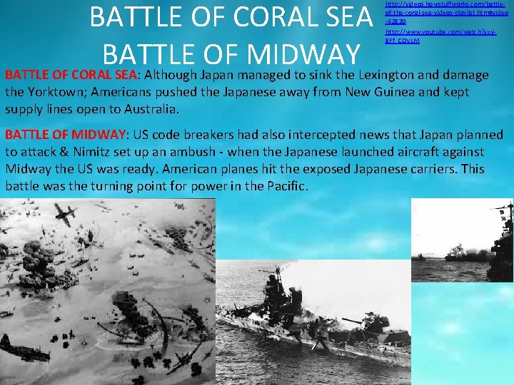 BATTLE OF CORAL SEA BATTLE OF MIDWAY BATTLE OF CORAL SEA: Although Japan managed
