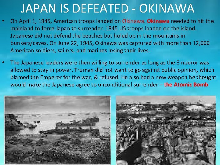 JAPAN IS DEFEATED - OKINAWA • On April 1, 1945, American troops landed on