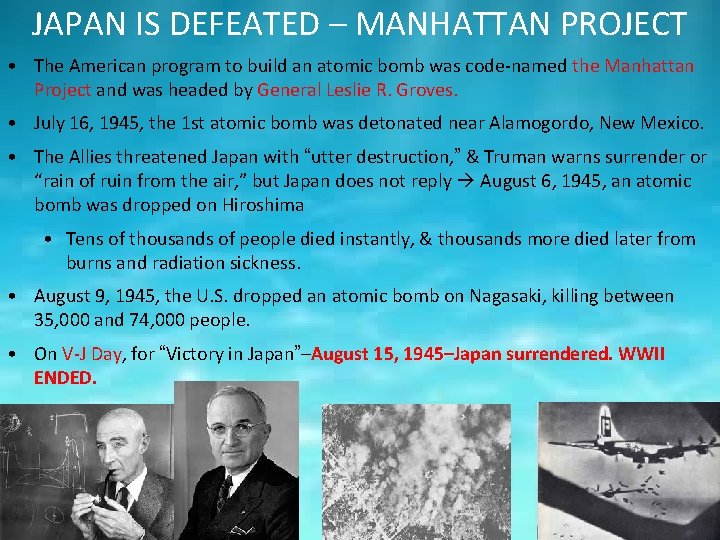 JAPAN IS DEFEATED – MANHATTAN PROJECT • The American program to build an atomic