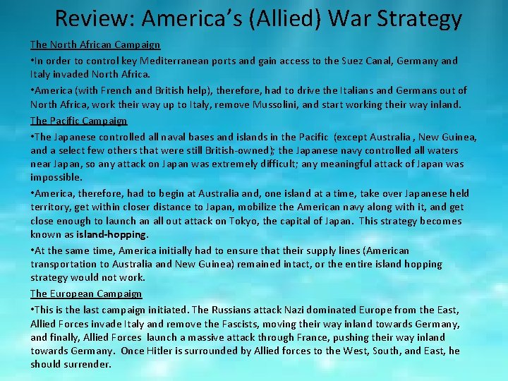 Review: America’s (Allied) War Strategy The North African Campaign • In order to control