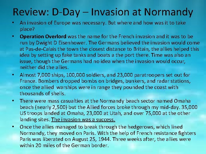 Review: D-Day – Invasion at Normandy • An invasion of Europe was necessary. But