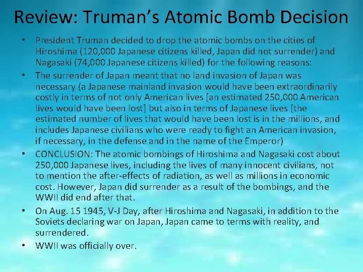 Review: Truman’s Atomic Bomb Decision • President Truman decided to drop the atomic bombs