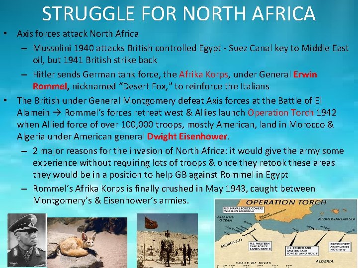 STRUGGLE FOR NORTH AFRICA • Axis forces attack North Africa – Mussolini 1940 attacks