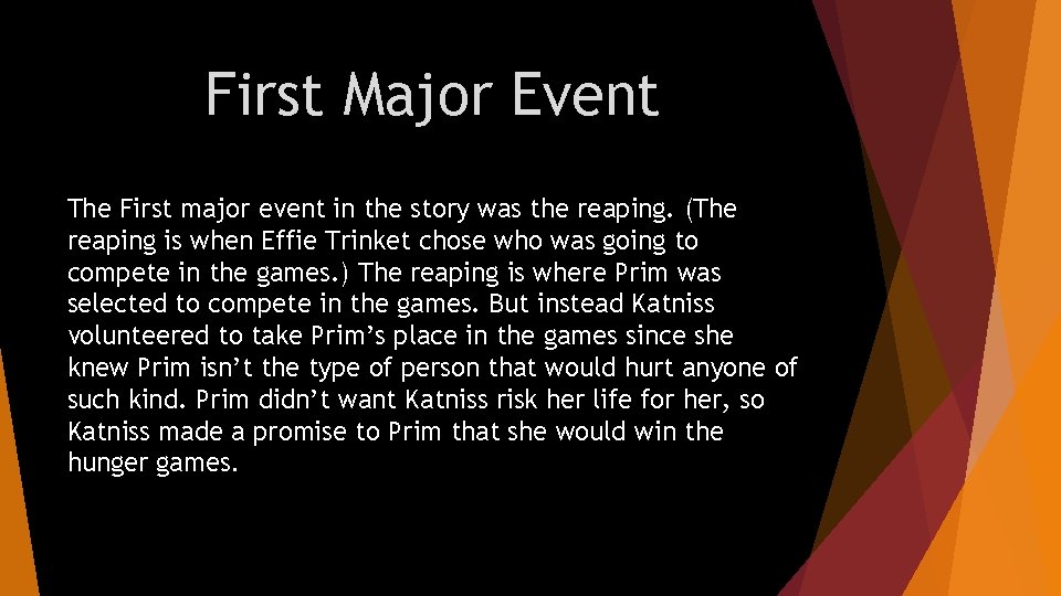 First Major Event The First major event in the story was the reaping. (The