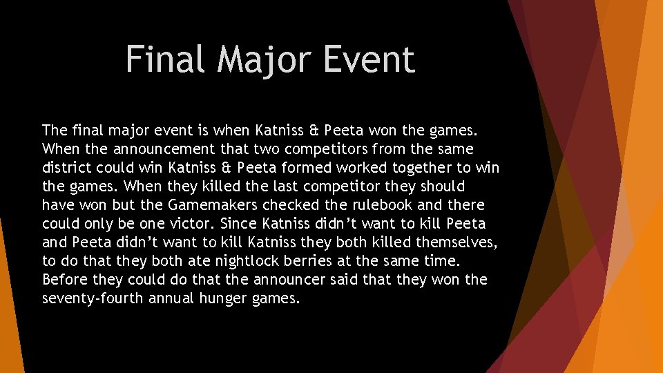 Final Major Event The final major event is when Katniss & Peeta won the