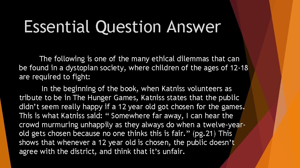 Essential Question Answer The following is one of the many ethical dilemmas that can