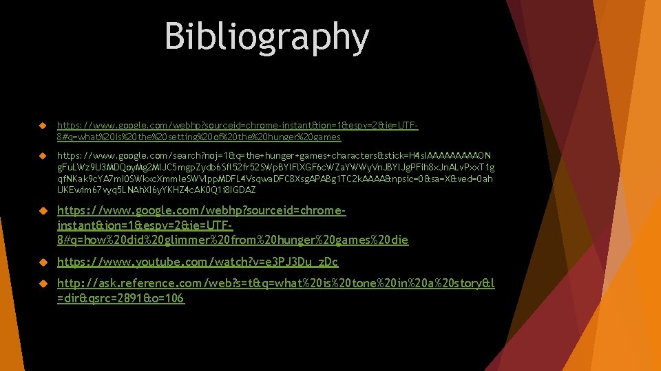 Bibliography https: //www. google. com/webhp? sourceid=chrome-instant&ion=1&espv=2&ie=UTF 8#q=what%20 is%20 the%20 setting%20 of%20 the%20 hunger%20 games