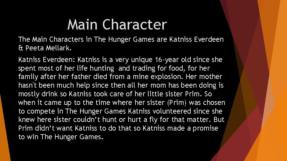 Main Character The Main Characters in The Hunger Games are Katniss Everdeen & Peeta
