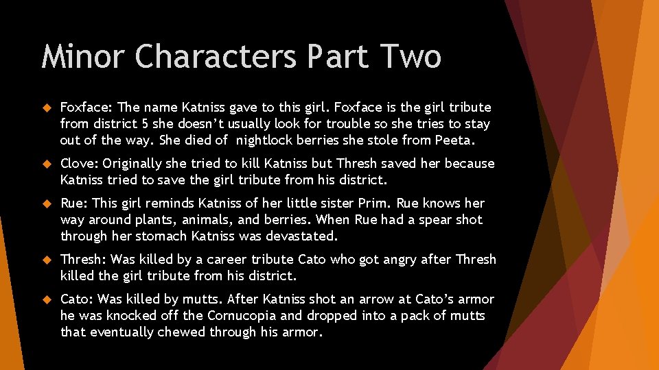 Minor Characters Part Two Foxface: The name Katniss gave to this girl. Foxface is
