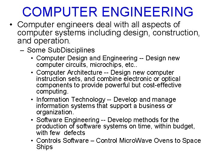 COMPUTER ENGINEERING • Computer engineers deal with all aspects of computer systems including design,