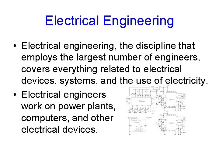 Electrical Engineering • Electrical engineering, the discipline that employs the largest number of engineers,