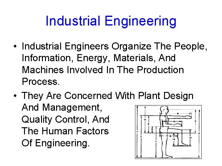 Industrial Engineering • Industrial Engineers Organize The People, Information, Energy, Materials, And Machines Involved