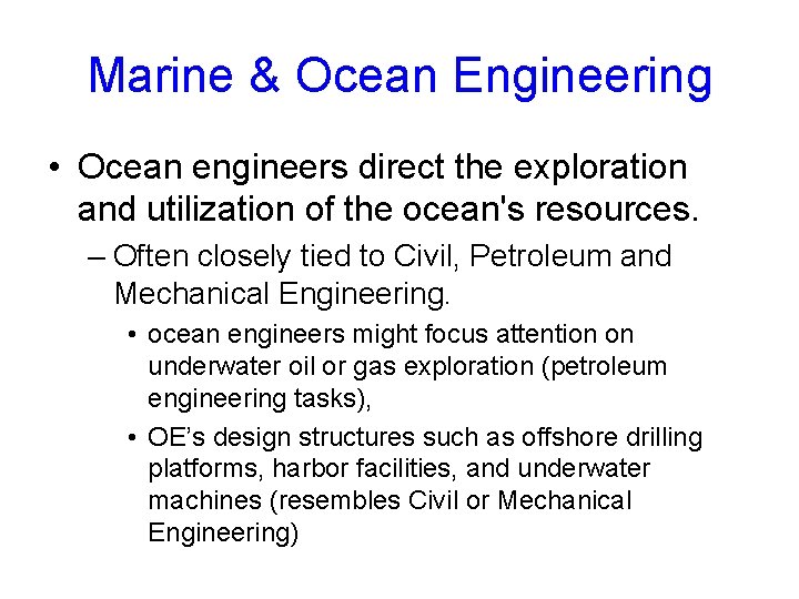 Marine & Ocean Engineering • Ocean engineers direct the exploration and utilization of the