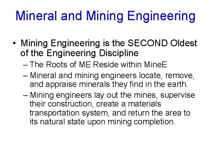 Mineral and Mining Engineering • Mining Engineering is the SECOND Oldest of the Engineering