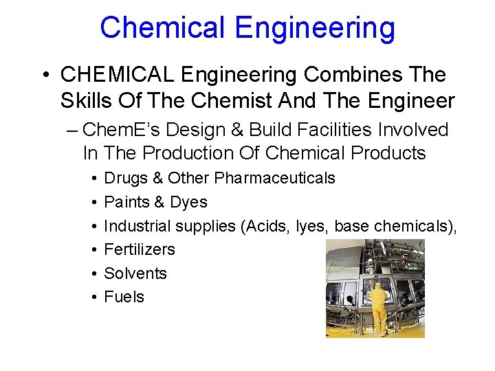 Chemical Engineering • CHEMICAL Engineering Combines The Skills Of The Chemist And The Engineer
