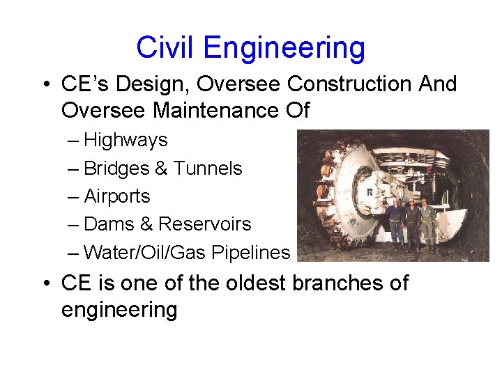 Civil Engineering • CE’s Design, Oversee Construction And Oversee Maintenance Of – Highways –